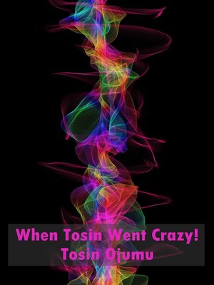 cover image of When Tosin Went Crazy!